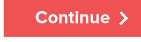 Continue